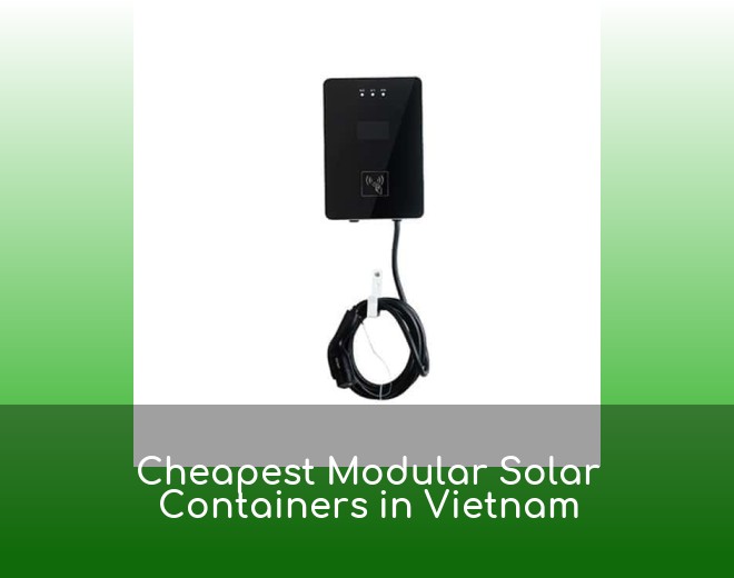 Cheapest Modular Solar Containers in Vietnam